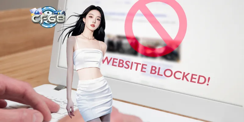Giới thiệu đôi nét tổng quan về cách vào Cf68 khi bị chặn
