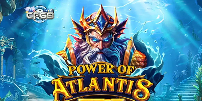 Giới thiệu tổng quát về game đổi thưởng nổ hũ Atlantis