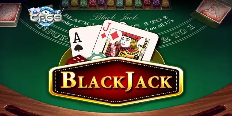 Khái quát về trò chơi bài Blackjack nổi tiếng toàn cầu